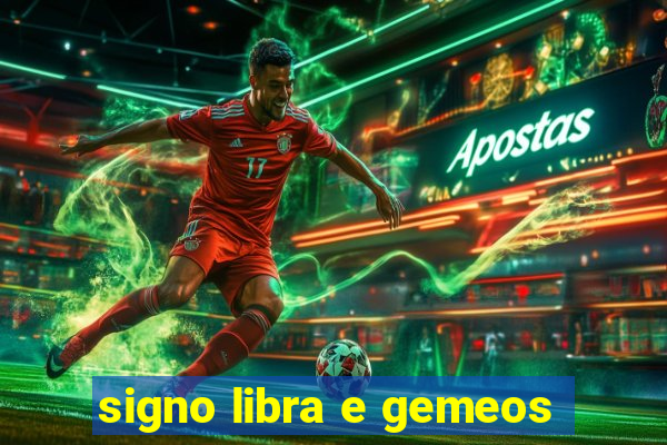 signo libra e gemeos